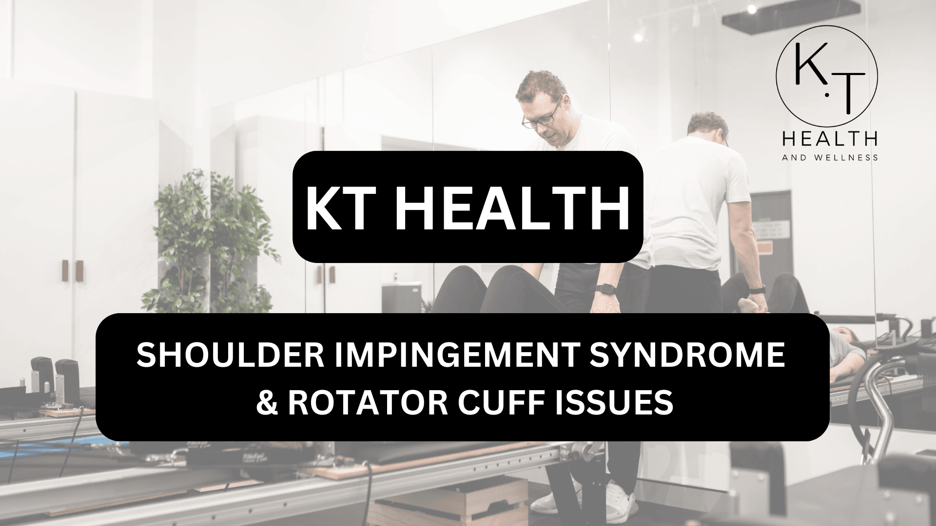 SHOULDER IMPINGEMENT SYNDROME & ROTATOR CUFF ISSUES